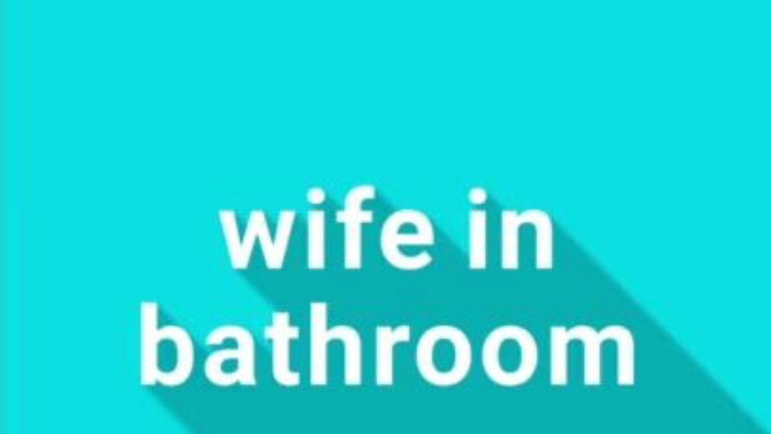 esposa no banheiro